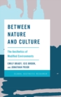Between Nature and Culture : The Aesthetics of Modified Environments - eBook
