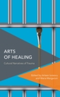 Arts of Healing : Cultural Narratives of Trauma - eBook