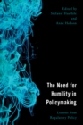 The Need for Humility in Policymaking : Lessons from Regulatory Policy - Book