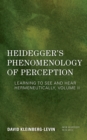 Heidegger's Phenomenology of Perception : Learning to See and Hear Hermeneutically - Book
