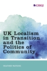 UK Localism in Transition and the Politics of Community - Book