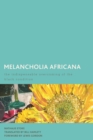Melancholia Africana : The Indispensable Overcoming of the Black Condition - eBook