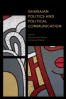 Ghanaian Politics and Political Communication - eBook