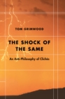 The Shock of the Same : An Anti-Philosophy of Cliches - Book