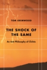 Shock of the Same : An Anti-Philosophy of Cliches - eBook