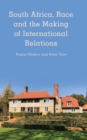 South Africa, Race and the Making of International Relations - eBook