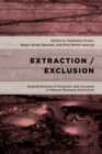 Extraction/Exclusion : Beyond Binaries of Exclusion and Inclusion in Natural Resource Extraction - Book