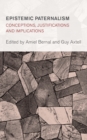 Epistemic Paternalism : Conceptions, Justifications and Implications - Book