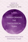 Transforming the Theological Turn : Phenomenology with Emmanuel Falque - eBook