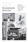 Reclaiming the Black Past : The Use and Misuse of African American History in the 21st Century - eBook