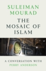 The Mosaic of Islam : A Conversation with Perry Anderson - eBook