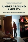 Underground America : Narratives of Undocumented Lives - Book