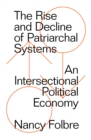 The Rise and Decline of Patriarchal Systems : An Intersectional Political Economy - Book