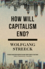 How Will Capitalism End? : Essays on a Failing System - Book