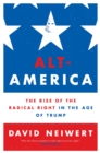 Alt-America : The Rise of the Radical Right in the Age of Trump - eBook
