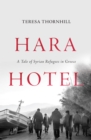 Hara Hotel : A Tale of Syrian Refugees in Greece - eBook