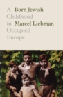 Born Jewish : A Childhood in Occupied Europe - eBook