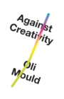 Against Creativity - Book