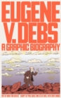 Eugene V. Debs : A Graphic Biography - Book