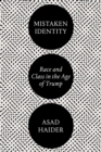 Mistaken Identity : Race and Class in the Age of Trump - Book