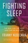 Fighting Sleep : The War for the Mind and the US Military - eBook