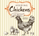 Keeping Chickens : Choosing, Nurturing & Harvests - Book