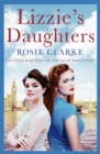 Lizzie's Daughters : Intrigue, danger and excitement in 1950's London - eBook
