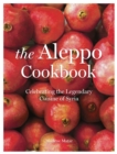 The Aleppo Cookbook : Celebrating the Legendary Cuisine of Syria - Book