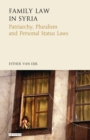 Family Law in Syria : Patriarchy, Pluralism and Personal Status Laws - eBook