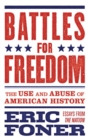 Battles for Freedom : The Use and Abuse of American History - eBook