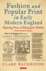 Fashion and Popular Print in Early Modern England : Depicting Dress in Black-Letter Ballads - eBook