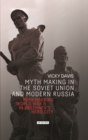 Myth Making in the Soviet Union and Modern Russia : Remembering World War II in Brezhnev’s Hero City - eBook