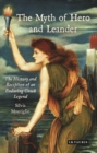 The Myth of Hero and Leander : The History and Reception of an Enduring Greek Legend - eBook