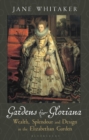 Gardens for Gloriana : Wealth, Splendour and Design in the Elizabethan Garden - eBook