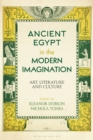 Ancient Egypt in the Modern Imagination : Art, Literature and Culture - eBook