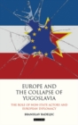 Europe and the Collapse of Yugoslavia : The Role of Non-State Actors and European Diplomacy - eBook