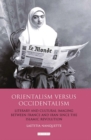 Orientalism Versus Occidentalism : Literary and Cultural Imaging Between France and Iran Since the Islamic Revolution - eBook