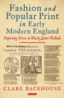 Fashion and Popular Print in Early Modern England : Depicting Dress in Black-Letter Ballads - eBook