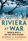 The Riviera at War : World War II on the CoTe D'Azur - eBook
