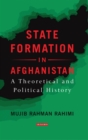 State Formation in Afghanistan : A Theoretical and Political History - eBook