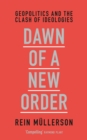 Dawn of a New Order : Geopolitics and the Clash of Ideologies - eBook