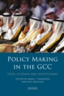 Policy-Making in the GCC : State, Citizens and Institutions - eBook