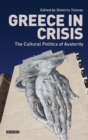 Greece in Crisis : The Cultural Politics of Austerity - eBook