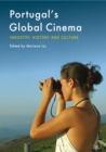 Portugal's Global Cinema : Industry, History and Culture - eBook