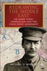 Redrawing the Middle East : Sir Mark Sykes, Imperialism and the Sykes-Picot Agreement - eBook
