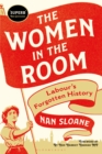 The Women in the Room : Labour s Forgotten History - eBook