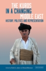 The Kurds in a Changing Middle East : History, Politics and Representation - eBook