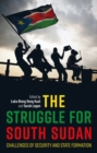 The Struggle for South Sudan : Challenges of Security and State Formation - eBook