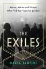The Exiles : Actors, Artists and Writers Who Fled the Nazis for London - eBook