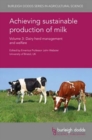 Achieving Sustainable Production of Milk Volume 3 : Dairy Herd Management and Welfare - Book